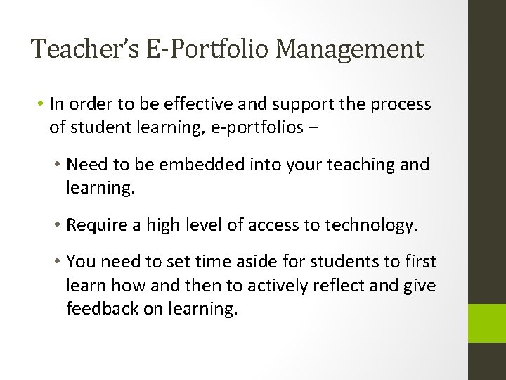 Teacher’s E-Portfolio Management • In order to be effective and support the process of