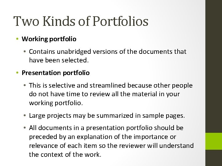 Two Kinds of Portfolios • Working portfolio • Contains unabridged versions of the documents