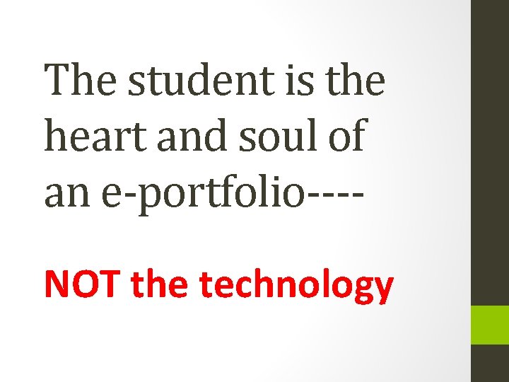 The student is the heart and soul of an e-portfolio---NOT the technology 