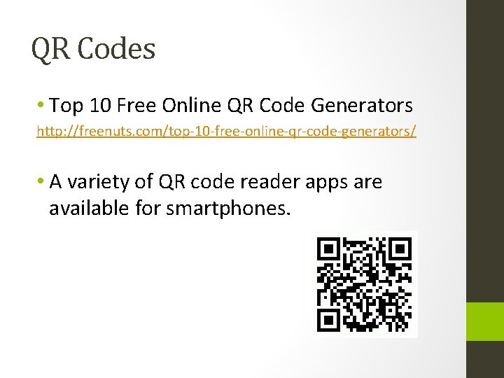 QR Codes • Top 10 Free Online QR Code Generators http: //freenuts. com/top-10 -free-online-qr-code-generators/