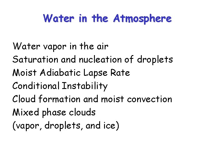 Water in the Atmosphere Water vapor in the air Saturation and nucleation of droplets