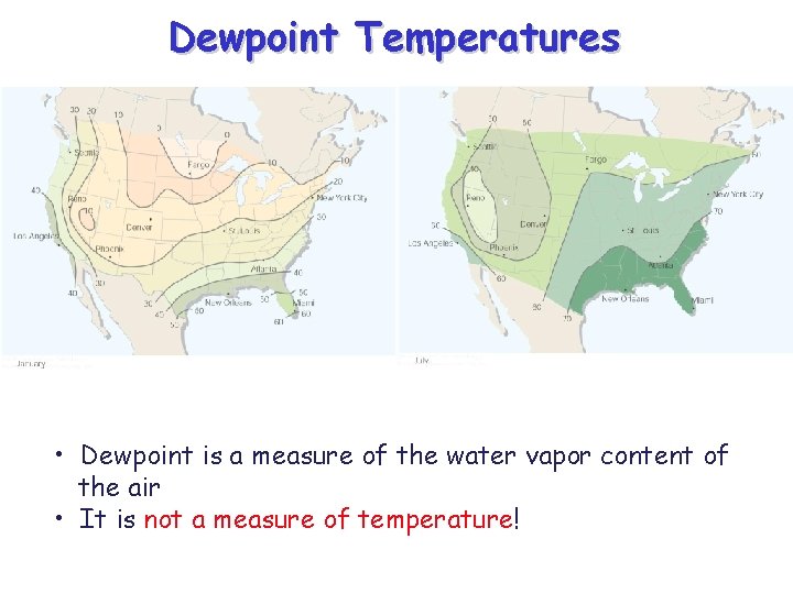 Dewpoint Temperatures • Dewpoint is a measure of the water vapor content of the