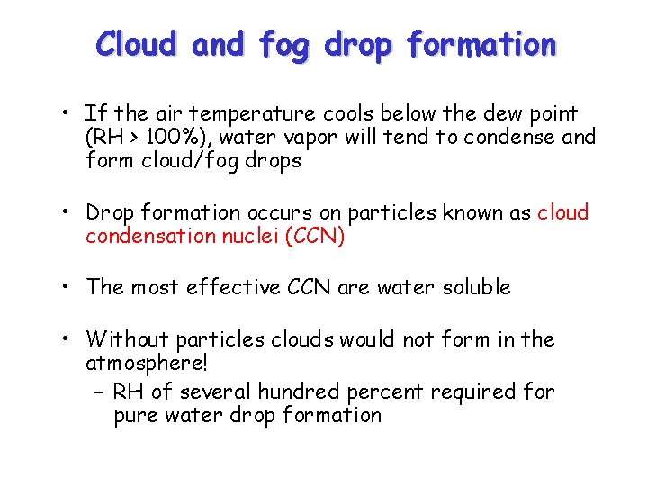 Cloud and fog drop formation • If the air temperature cools below the dew