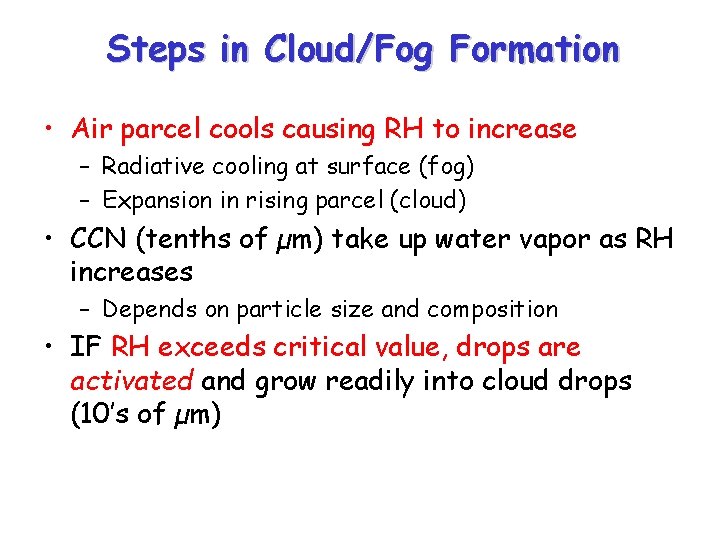 Steps in Cloud/Fog Formation • Air parcel cools causing RH to increase – Radiative