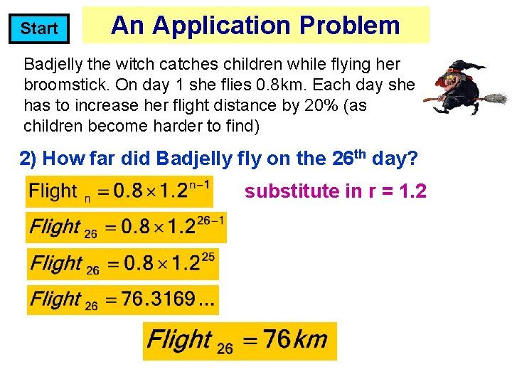 Start An Application Problem Badjelly the witch catches children while flying her broomstick. On