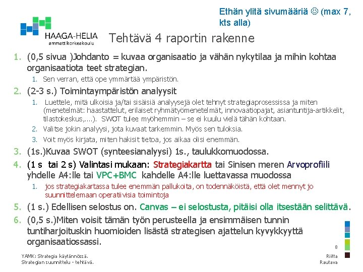 Ethän ylitä sivumääriä (max 7, kts alla) Tehtävä 4 raportin rakenne 1. (0, 5