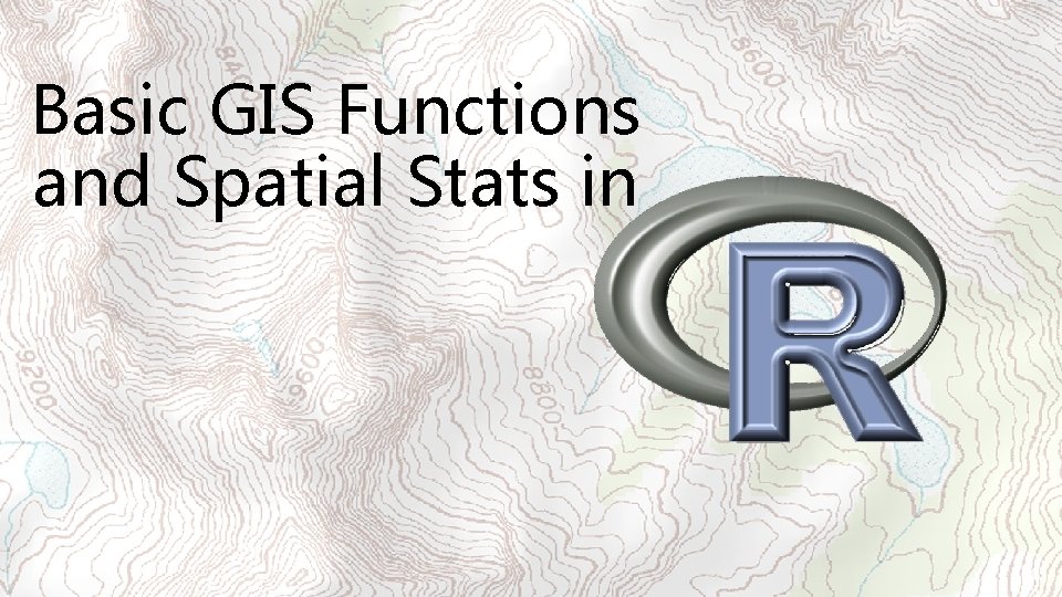 Basic GIS Functions and Spatial Stats in 