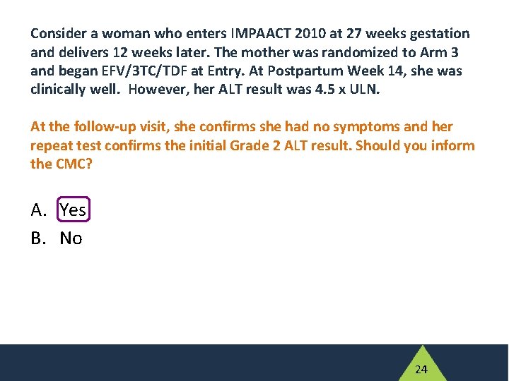 Consider a woman who enters IMPAACT 2010 at 27 weeks gestation and delivers 12