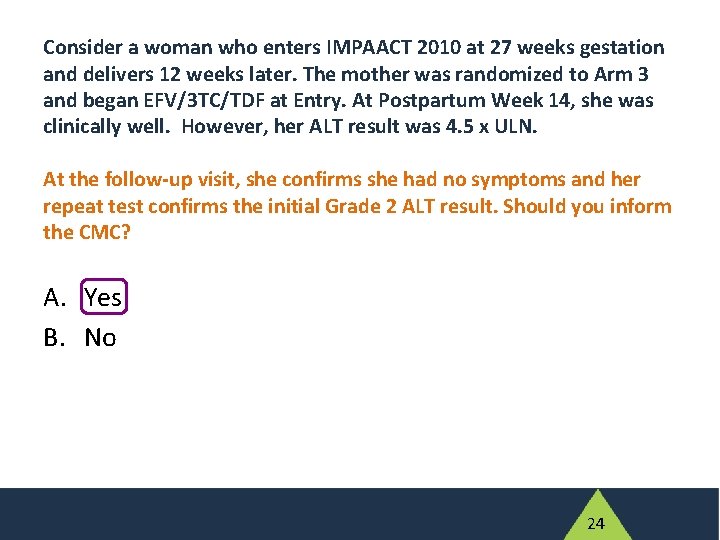 Consider a woman who enters IMPAACT 2010 at 27 weeks gestation and delivers 12