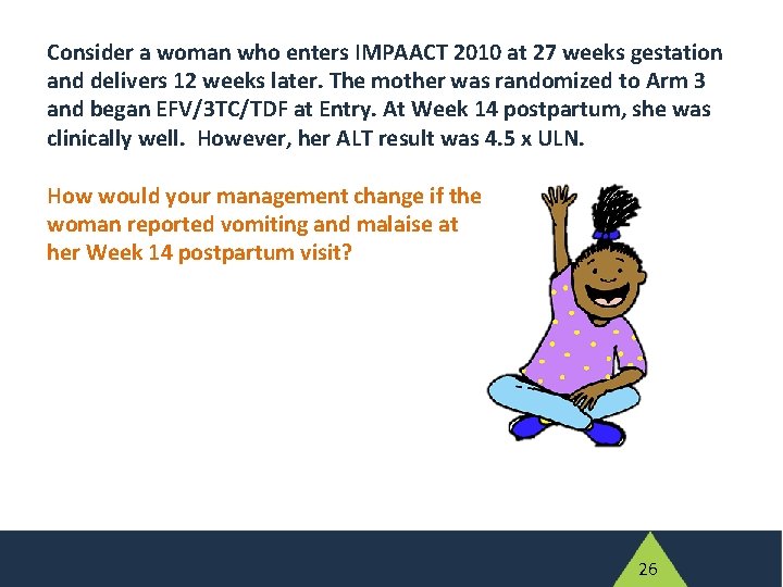 Consider a woman who enters IMPAACT 2010 at 27 weeks gestation and delivers 12