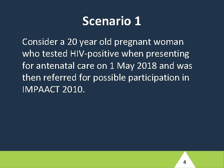 Scenario 1 Consider a 20 year old pregnant woman who tested HIV-positive when presenting