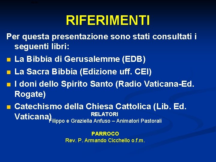 ritardo RIFERIMENTI Per questa presentazione sono stati consultati i seguenti libri: La Bibbia di