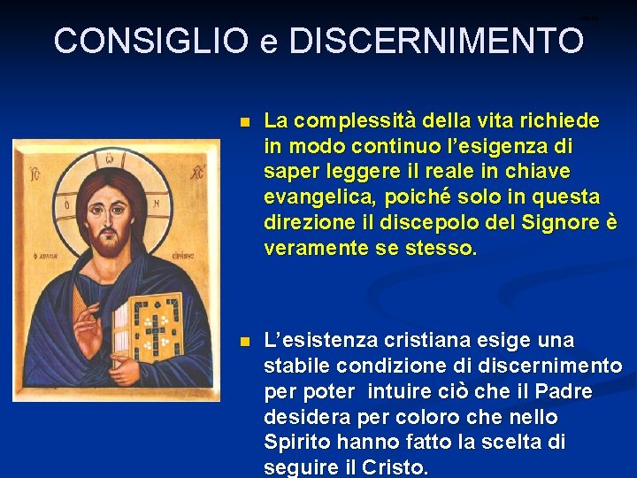 ritardo CONSIGLIO e DISCERNIMENTO La complessità della vita richiede in modo continuo l’esigenza di