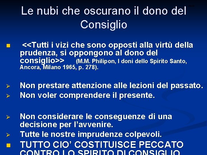 Le nubi che oscurano il dono del Consiglio ritardo <<Tutti i vizi che sono