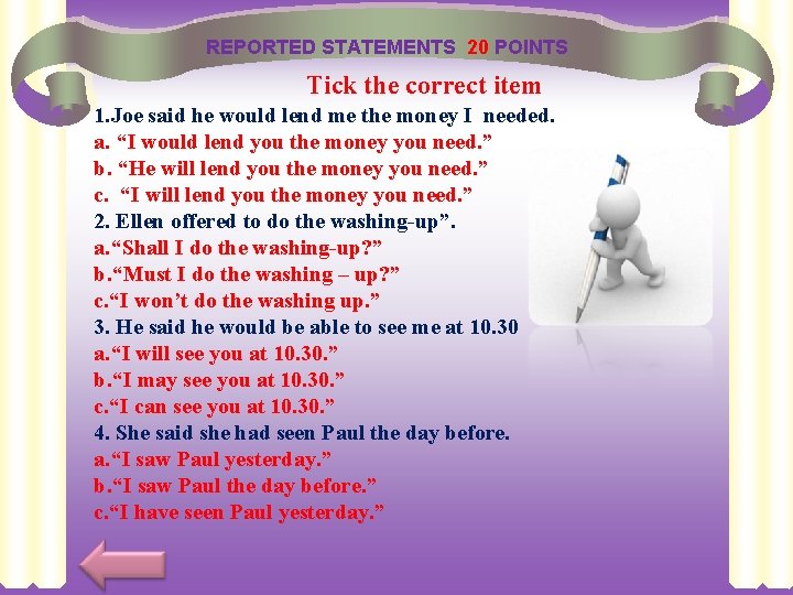 REPORTED STATEMENTS 20 POINTS Tick the correct item 1. Joe said he would lend