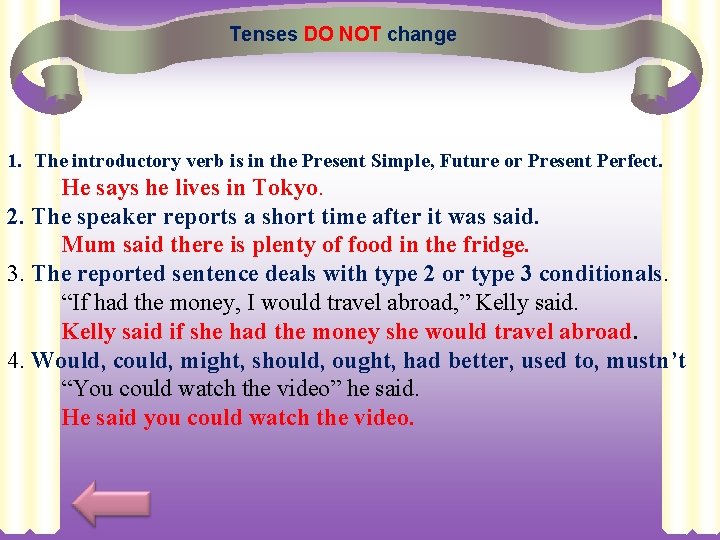 Tenses DO NOT change 1. The introductory verb is in the Present Simple, Future