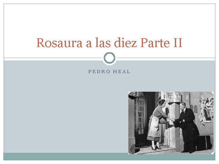 Rosaura a las diez Parte II PEDRO HEAL 