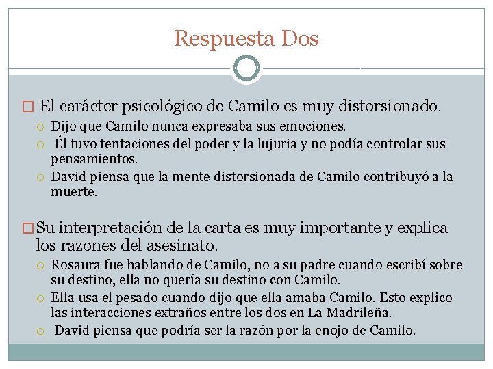 Respuesta Dos � El carácter psicológico de Camilo es muy distorsionado. Dijo que Camilo