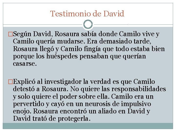 Testimonio de David �Según David, Rosaura sabía donde Camilo vive y Camilo quería mudarse.