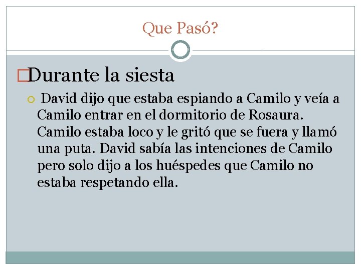 Que Pasó? �Durante la siesta David dijo que estaba espiando a Camilo y veía