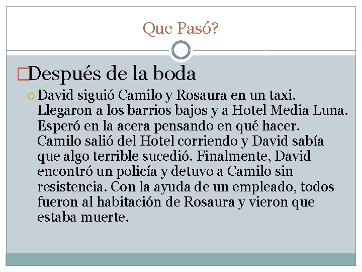 Que Pasó? �Después de la boda David siguió Camilo y Rosaura en un taxi.