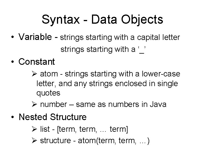 Syntax - Data Objects • Variable - strings starting with a capital letter strings