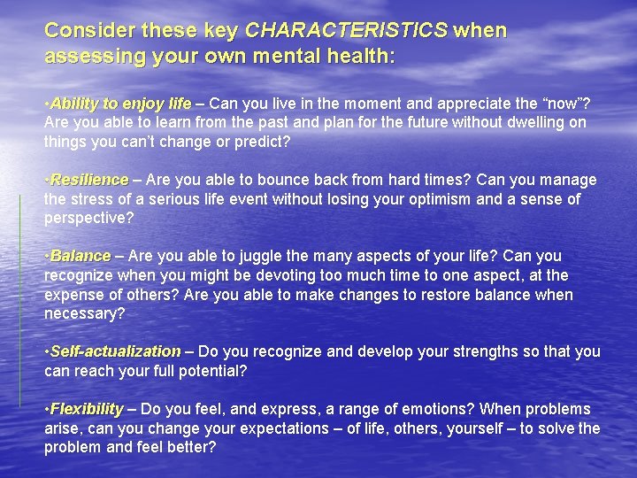 Consider these key CHARACTERISTICS when assessing your own mental health: • Ability to enjoy