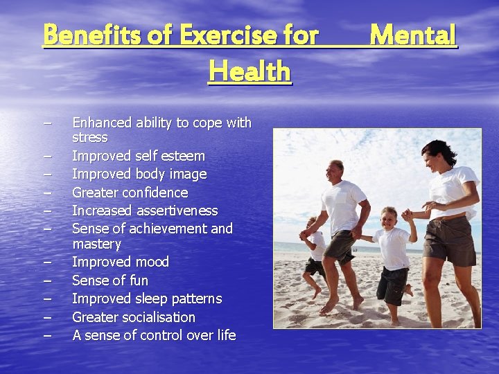 Benefits of Exercise for Health – – – Enhanced ability to cope with stress