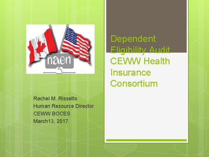 Dependent Eligibility Audit CEWW Health Insurance Consortium Rachel M. Rissetto Human Resource Director CEWW