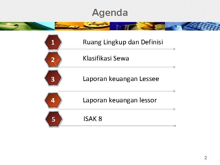 Agenda 1 Ruang Lingkup dan Definisi 2 Klasifikasi Sewa 3 Laporan keuangan Lessee 4