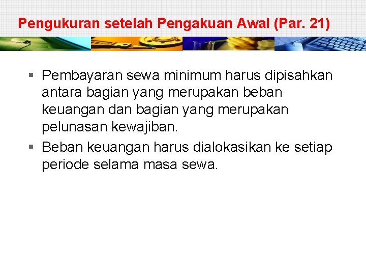 Pengukuran setelah Pengakuan Awal (Par. 21) § Pembayaran sewa minimum harus dipisahkan antara bagian