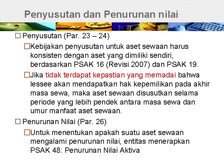 Penyusutan dan Penurunan nilai Penyusutan (Par. 23 – 24) �Kebijakan penyusutan untuk aset sewaan