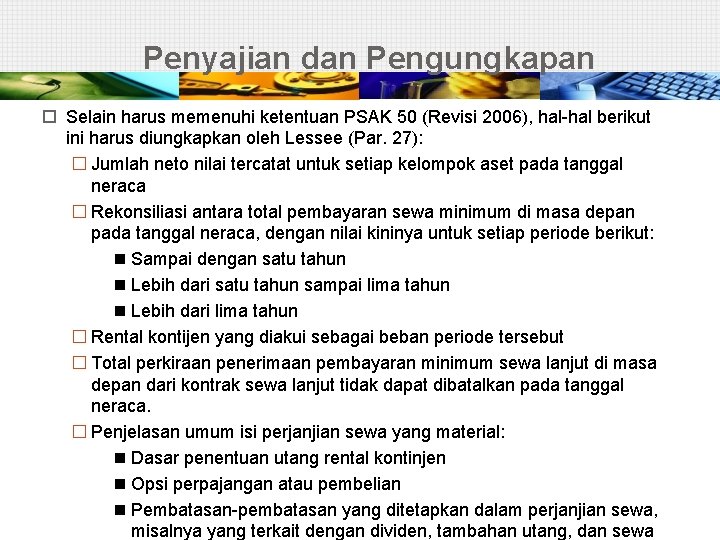 Penyajian dan Pengungkapan Selain harus memenuhi ketentuan PSAK 50 (Revisi 2006), hal-hal berikut ini