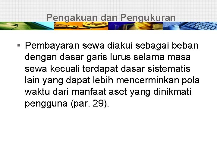 Pengakuan dan Pengukuran § Pembayaran sewa diakui sebagai beban dengan dasar garis lurus selama