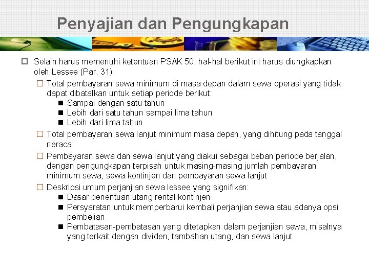 Penyajian dan Pengungkapan Selain harus memenuhi ketentuan PSAK 50, hal-hal berikut ini harus diungkapkan