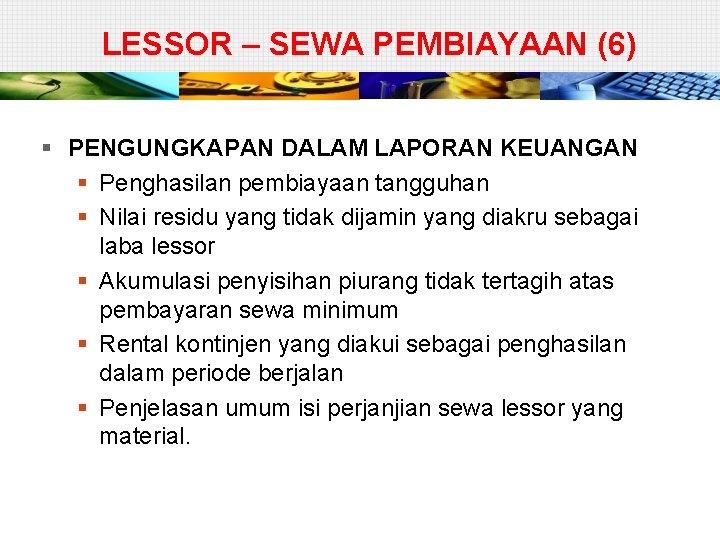 LESSOR – SEWA PEMBIAYAAN (6) § PENGUNGKAPAN DALAM LAPORAN KEUANGAN § Penghasilan pembiayaan tangguhan