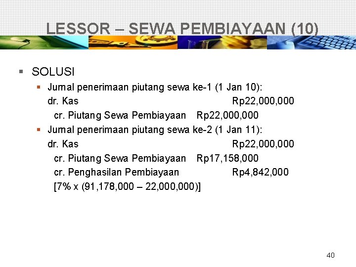 LESSOR – SEWA PEMBIAYAAN (10) § SOLUSI § Jurnal penerimaan piutang sewa ke-1 (1