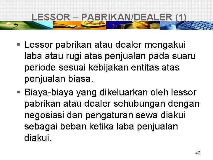 LESSOR – PABRIKAN/DEALER (1) § Lessor pabrikan atau dealer mengakui laba atau rugi atas