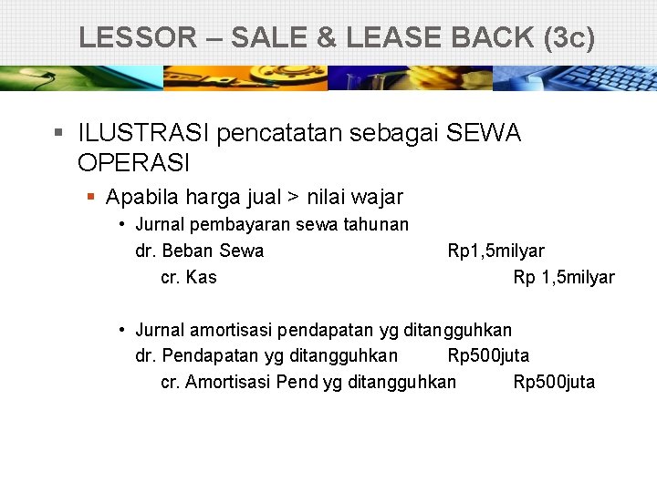 LESSOR – SALE & LEASE BACK (3 c) § ILUSTRASI pencatatan sebagai SEWA OPERASI