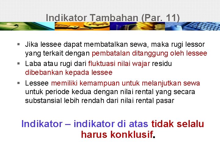 Indikator Tambahan (Par. 11) § Jika lessee dapat membatalkan sewa, maka rugi lessor yang