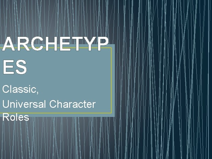 ARCHETYP ES Classic, Universal Character Roles ARCHETYP ES Classic, Universal Character Roles