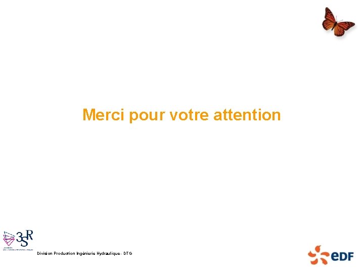 Merci pour votre attention Division Production Ingénierie Hydraulique - DTG 