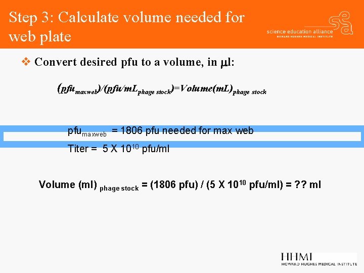 Step 3: Calculate volume needed for web plate v Convert desired pfu to a