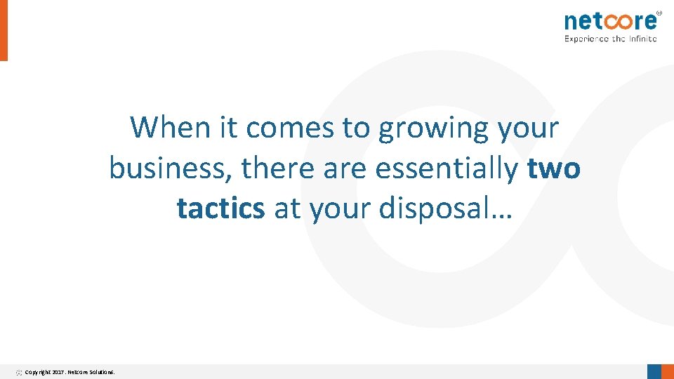 When it comes to growing your business, there are essentially two tactics at your
