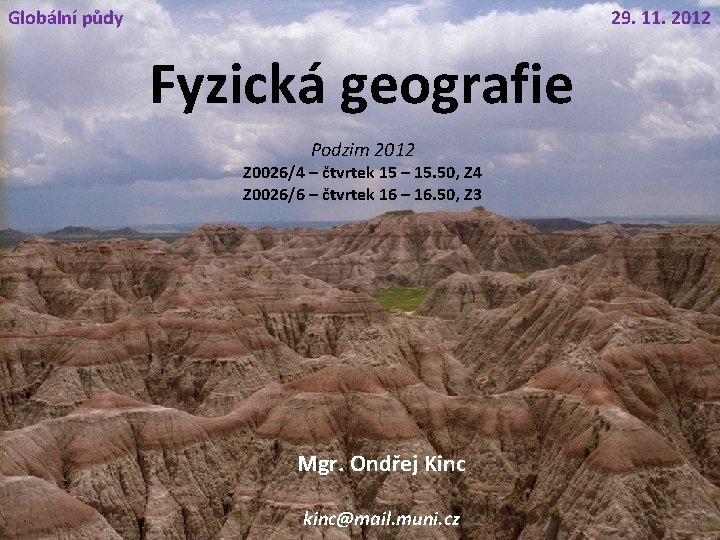 Globální půdy 29. 11. 2012 Fyzická geografie Podzim 2012 Z 0026/4 – čtvrtek 15