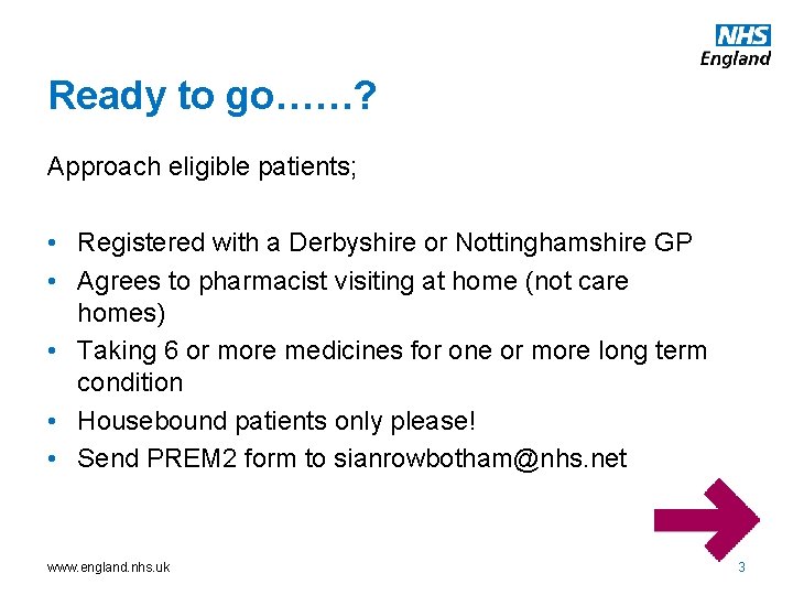 Ready to go……? Approach eligible patients; • Registered with a Derbyshire or Nottinghamshire GP