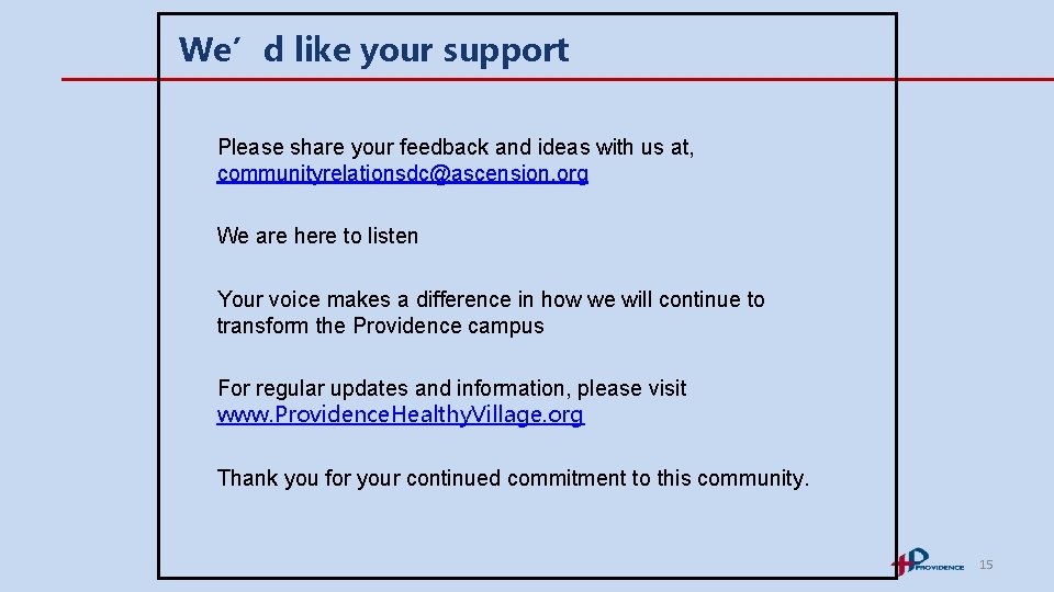 We’d like your support Please share your feedback and ideas with us at, communityrelationsdc@ascension.