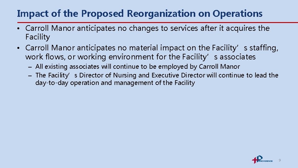 Impact of the Proposed Reorganization on Operations • Carroll Manor anticipates no changes to