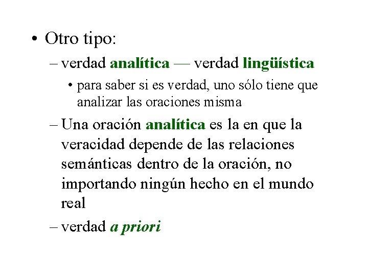  • Otro tipo: – verdad analítica — verdad lingüística • para saber si