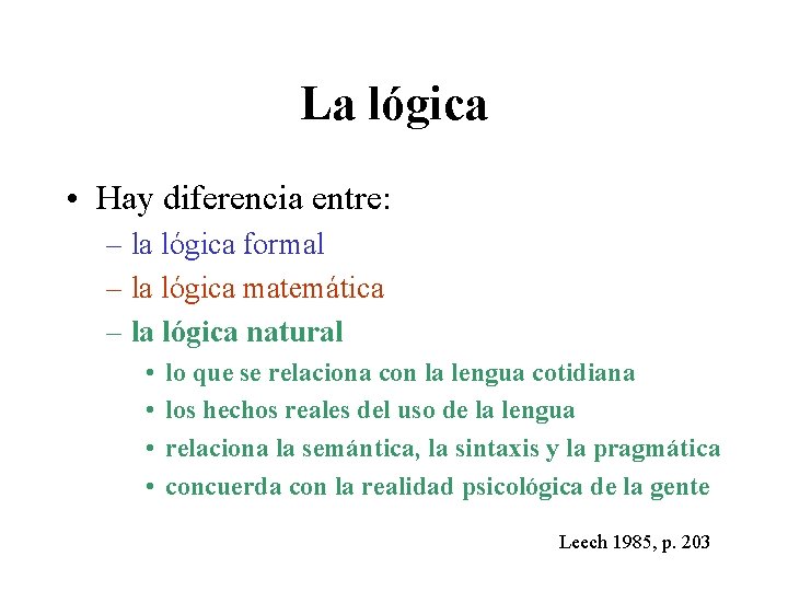 La lógica • Hay diferencia entre: – la lógica formal – la lógica matemática
